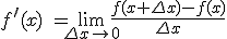 \large f^\prime(x)\ = \lim_{\Delta x\to0}\frac{f(x+\Delta x)-f(x)}{\Delta x}