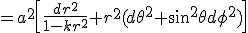 =a^2\left[{\frac{dr^2}{1-kr^2}+r^2(d\theta^2+\sin^2\theta d\phi^2)}\right]