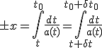 \pm x=\int_t^{t_0}\frac{dt}{a(t)}=\int_{t+\delta t}^{t_0+\delta t_0}\frac{dt}{a(t)}