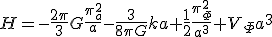 H=-\frac{2\pi}{3}{G}\frac{\pi_a^2}{a}-\frac{3}{8{\pi}{G}}ka+\frac{1}{2}\frac{\pi_\Phi^2}{a^3}+V_\Phi a^3